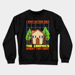 I Went Outside Once The Graphics Werent That Great Crewneck Sweatshirt